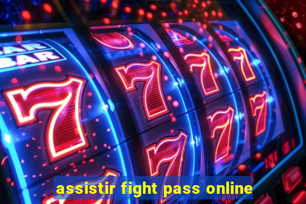 assistir fight pass online